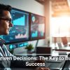 Data-Driven Decisions: The Key to Business Success